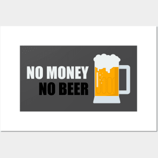 No money, no beer Posters and Art